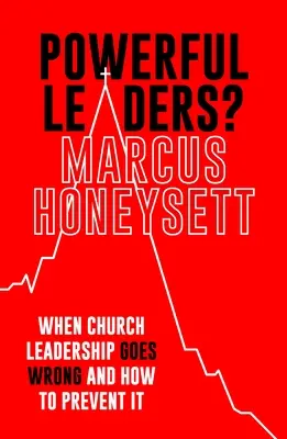 Powerful Leaders?: Wenn Kirchenleitung schiefgeht und wie man es verhindern kann - Powerful Leaders?: When Church Leadership Goes Wrong and How to Prevent It