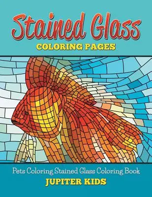 Glasmalerei Buch: Pets Coloring Stained Glass Coloring Book - Stained Glass Coloring Book: Pets Coloring Stained Glass Coloring Book