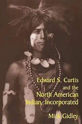 Edward S. Curtis und die nordamerikanischen Indianer, Incorporated - Edward S. Curtis and the North American Indian, Incorporated