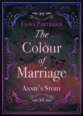 Die Farbe der Ehe: Annie's Geschichte - The Colour of Marriage: Annie's Story