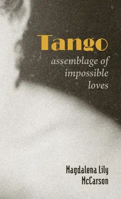 Tango: Assemblage der unmöglichen Liebschaften - Tango: Assemblage of Impossible Loves