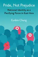 Stolz statt Vorurteil: Nationale Identität als Frieden stiftende Kraft in Ostasien - Pride, Not Prejudice: National Identity as a Pacifying Force in East Asia