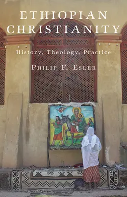 Äthiopisches Christentum: Geschichte, Theologie, Praxis - Ethiopian Christianity: History, Theology, Practice
