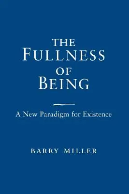 Die Fülle des Seins: Ein neues Paradigma für das Dasein - The Fullness of Being: A New Paradigm for Existence