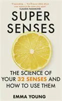 Super Senses - Die Wissenschaft der 32 Sinne und wie man sie einsetzt - Super Senses - The Science of Your 32 Senses and How to Use Them