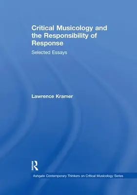 Kritische Musikwissenschaft und die Verantwortung der Reaktion: Ausgewählte Aufsätze - Critical Musicology and the Responsibility of Response: Selected Essays