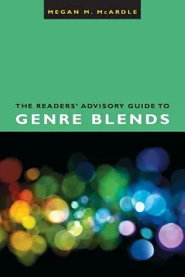 Der Leserratgeber für Genre-Mischungen - The Readers' Advisory Guide to Genre Blends
