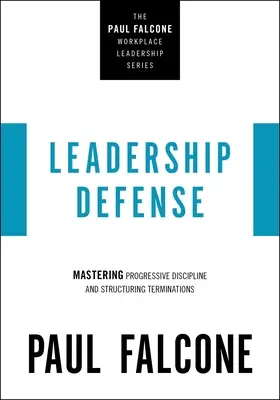 Verteidigung von Führungskräften: Progressive Disziplinierung und Strukturierung von Kündigungen - Leadership Defense: Mastering Progressive Discipline and Structuring Terminations