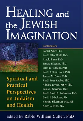Heilen und die jüdische Vorstellungskraft: Spirituelle und praktische Perspektiven auf Judentum und Gesundheit - Healing and the Jewish Imagination: Spiritual and Practical Perspectives on Judaism and Health