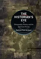 Das Auge des Historikers: Fotografie, Geschichte und die amerikanische Gegenwart - The Historian's Eye: Photography, History, and the American Present