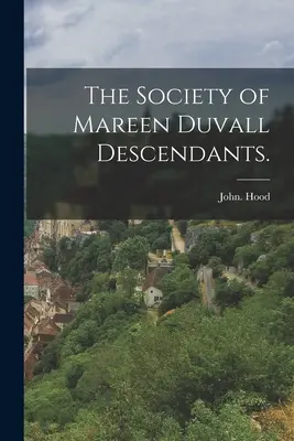 Die Gesellschaft der Nachkommen von Mareen Duvall. - The Society of Mareen Duvall Descendants.