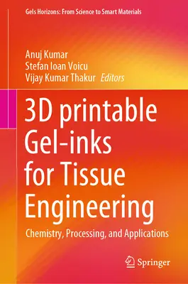 3D-druckbare Gel-Tinten für das Tissue Engineering: Chemie, Verarbeitung und Anwendungen - 3D Printable Gel-Inks for Tissue Engineering: Chemistry, Processing, and Applications