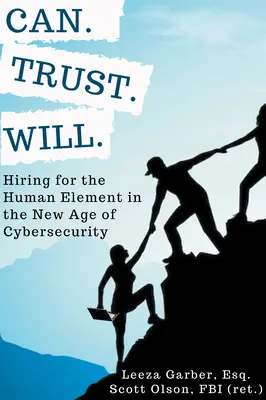 Können. Vertrauen. Will.: Einstellung für das menschliche Element im neuen Zeitalter der Cybersicherheit - Can. Trust. Will.: Hiring for the Human Element in the New Age of Cybersecurity