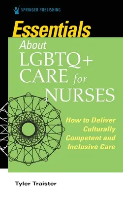 Grundlegende Informationen über LGBTQ+ Pflege für Krankenschwestern und Krankenpfleger - Wie man eine kulturell kompetente und integrative Pflege bietet - Essentials about LGBTQ+ Care for Nurses - How to Deliver Culturally Competent and Inclusive Care