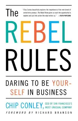 Die Regeln der Rebellen: Wage es, im Geschäftsleben du selbst zu sein - The Rebel Rules: Daring to Be Yourself in Business