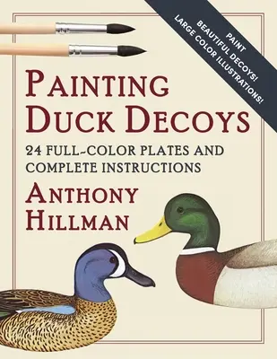 Bemalen von Entenködern: 24 farbige Abbildungen und vollständige Anleitungen - Painting Duck Decoys: 24 Full-Color Plates and Complete Instructions