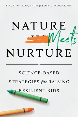Natur trifft Natur: Wissenschaftlich fundierte Strategien für die Erziehung widerstandsfähiger Kinder - Nature Meets Nurture: Science-Based Strategies for Raising Resilient Kids