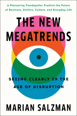 Die neuen Megatrends: Klares Sehen im Zeitalter der Disruption - The New Megatrends: Seeing Clearly in the Age of Disruption