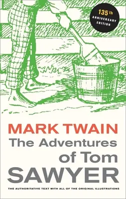 Die Abenteuer von Tom Sawyer, 135. Jubiläumsausgabe - The Adventures of Tom Sawyer, 135th Anniversary Edition