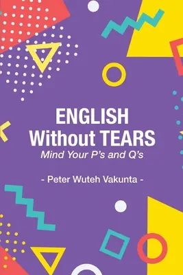 Englisch ohne Tränen: Achten Sie auf Ihre P's und Q's - English Without Tears: Mind Your P's and Q's