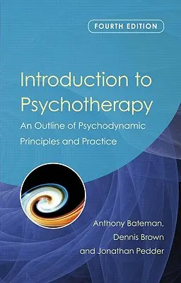 Einführung in die Psychotherapie: Ein Überblick über psychodynamische Prinzipien und Praxis - Introduction to Psychotherapy: An Outline of Psychodynamic Principles and Practice