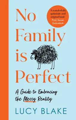 Keine Familie ist perfekt: Ein Leitfaden zur Umarmung der chaotischen Realität - No Family Is Perfect: A Guide to Embracing the Messy Reality