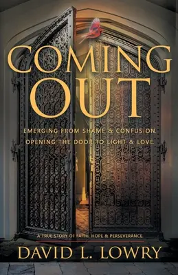 Coming Out: Aus Scham und Verwirrung herauskommen, die Tür zu Licht und Liebe öffnen. - Coming Out: Emerging From Shame & Confusion, Opening The Door To Light & Love.