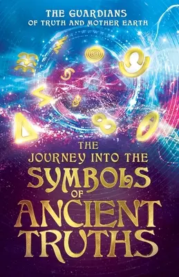 Die Reise zu den Symbolen der alten Wahrheiten - The Journey into the Symbols of Ancient Truths