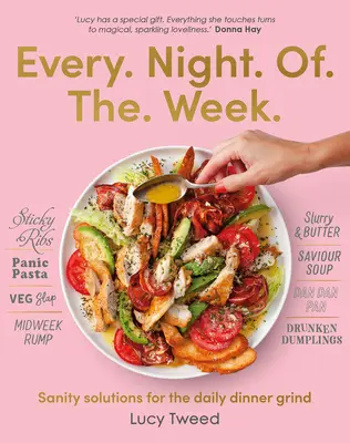 Jeden Abend in der Woche: Vernünftige Lösungen für den täglichen Essensstress - Every Night of the Week: Sanity Solutions for the Daily Dinner Grind