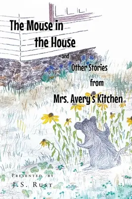 Die Maus im Haus und andere Geschichten aus Mrs. Averys Küche - The Mouse in the House and Other Stories from Mrs. Avery's Kitchen