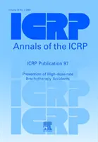 ICRP-Publikation 97 - Verhütung von Unfällen bei der Brachytherapie mit hoher Dosisleistung - ICRP Publication 97 - Prevention of High-dose-rate Brachytherapy Accidents