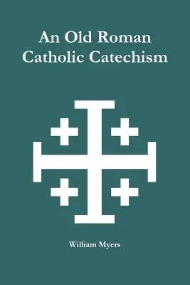 Ein alter römisch-katholischer Katechismus - An Old Roman Catholic Catechism