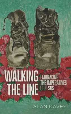 Den Weg gehen: Die Imperative von Jesus annehmen - Walking the Line: Embracing the Imperatives of Jesus