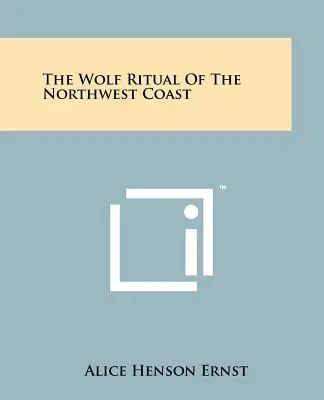 Das Wolfsritual an der Nordwestküste - The Wolf Ritual Of The Northwest Coast
