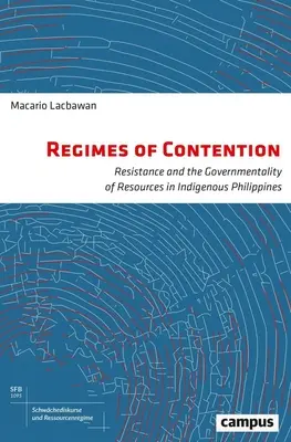Regimes of Contention, 9: Widerstand und die Gouvernementalität von Ressourcen auf den indigenen Philippinen - Regimes of Contention, 9: Resistance and the Governmentality of Resources in Indigenous Philippines