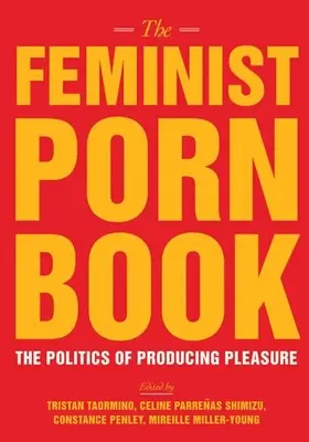 Das Feministische Pornobuch: Die Politik der Produktion von Vergnügen - The Feminist Porn Book: The Politics of Producing Pleasure