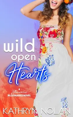 Wilde offene Herzen: Eine romantische Komödie der Bluewater Milliardäre - Wild Open Hearts: A Bluewater Billionaires Romantic Comedy