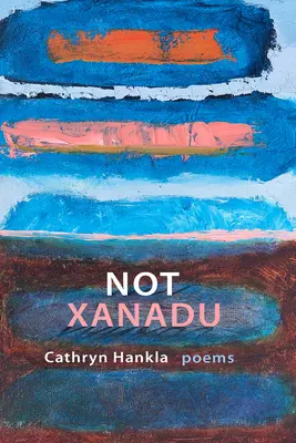Nicht Xanadu: Gedichte - Not Xanadu: Poems