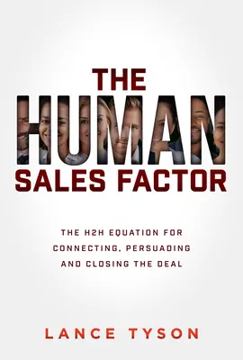 Der Verkaufsfaktor Mensch: Die Gleichung von Mensch zu Mensch, um Kontakte zu knüpfen, zu überzeugen und Geschäfte abzuschließen - The Human Sales Factor: The Human-To-Human Equation for Connecting, Persuading, and Closing the Deal