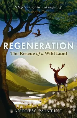 Regeneration: Die Rettung eines wilden Landes - Regeneration: The Rescue of a Wild Land