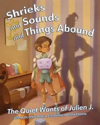 Schreie und Geräusche und Dinge im Überfluss: Die stillen Wünsche von Julien J. - Shrieks and Sounds and Things Abound: The Quiet Wants of Julien J.