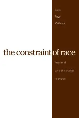 Der Zwang der Ethnie: Das Erbe des Privilegs der weißen Haut in Amerika - The Constraint of Race: Legacies of White Skin Privilege in America