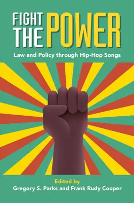 Kämpfe gegen die Macht: Recht und Politik durch Hip-Hop-Songs - Fight the Power: Law and Policy Through Hip-Hop Songs