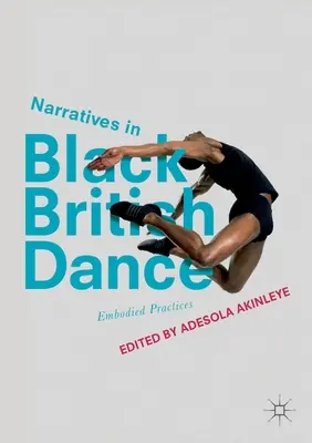 Narrative im schwarzen britischen Tanz: Verkörperte Praktiken - Narratives in Black British Dance: Embodied Practices