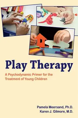 Spieltherapie: Eine psychodynamische Fibel für die Behandlung von Kleinkindern - Play Therapy: A Psychodynamic Primer for the Treatment of Young Children