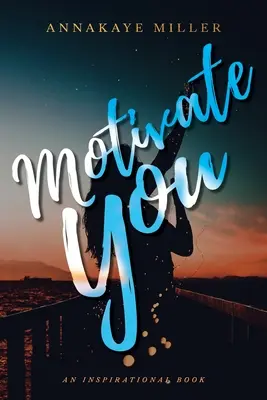 Motivieren Sie sich: Ein Inspirationsbuch - Motivate You: An Inspirational Book