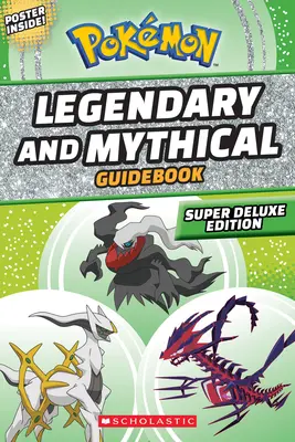 Legendäres und Mythisches Handbuch: Super Deluxe Edition (Pokmon) - Legendary and Mythical Guidebook: Super Deluxe Edition (Pokmon)