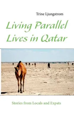 Parallele Leben in Katar: Geschichten von Einheimischen und Auswanderern - Living Parallel Lives in Qatar: Stories from Locals and Expats