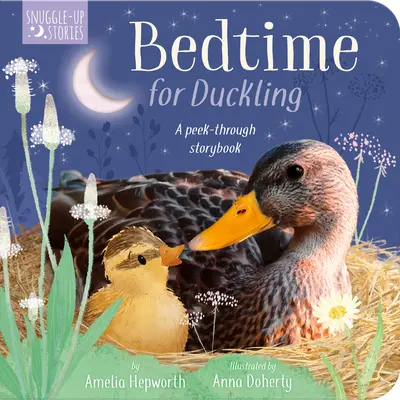 Schlafenszeit für Entenküken: Ein Geschichtenbuch zum Durchgucken - Bedtime for Duckling: A Peek-Through Storybook