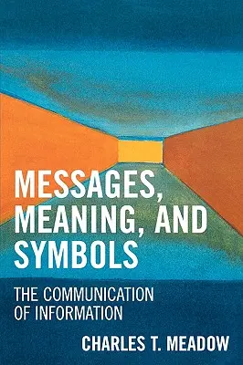 Botschaften, Bedeutungen und Symbole: Die Vermittlung von Informationen - Messages, Meaning, and Symbols: The Communication of Information